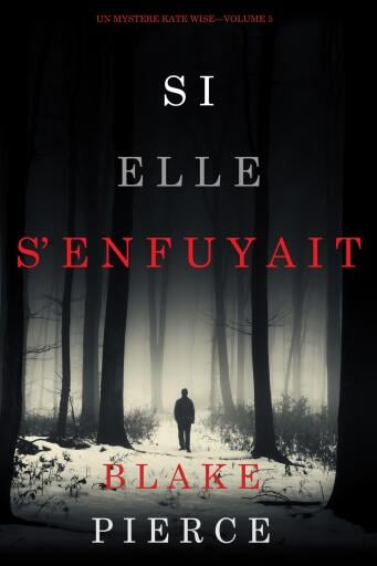 Si elle s'enfuyait (Un mystère Kate Wise—Volume 5)