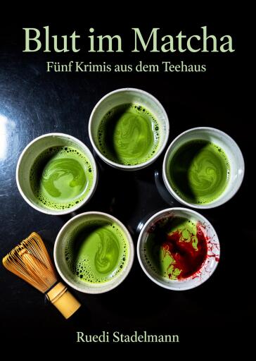 Portada del libro «Blut im Matcha», de Ruedi Stadelmann