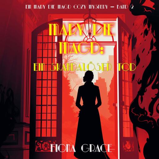 Mary die Magd: Ein Skandalöser Tod (Ein Mary die Magd Cozy Mystery — Band 2)