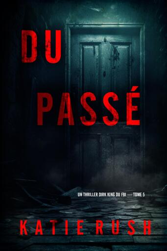 Du passé (Un thriller Dirk King du FBI — tome 5)