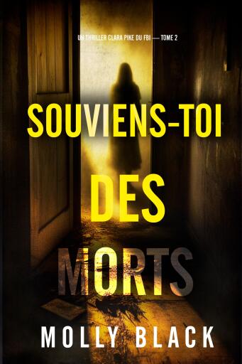 Portada del libro «Souviens-toi des morts (Un thriller Clara Pike du FBI — tome 2)», de Molly Black