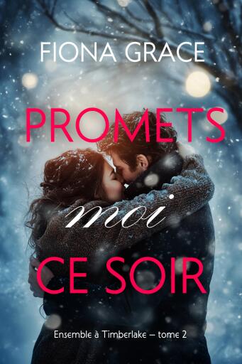 Portada del libro «Promets-moi ce soir (Ensemble à Timberlake — tome 2)», de Fiona Grace