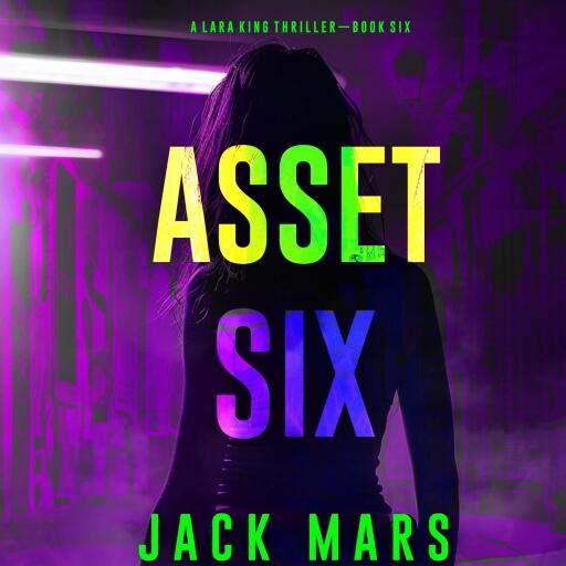 Portada del audiolibro «Asset Six (A Lara King Espionage Thriller—Book 6)», de Jack Mars