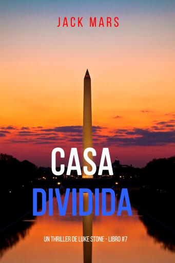 Portada del libro «Casa dividida (Un thriller de Luke Stone - Libro #7)», de Jack Mars