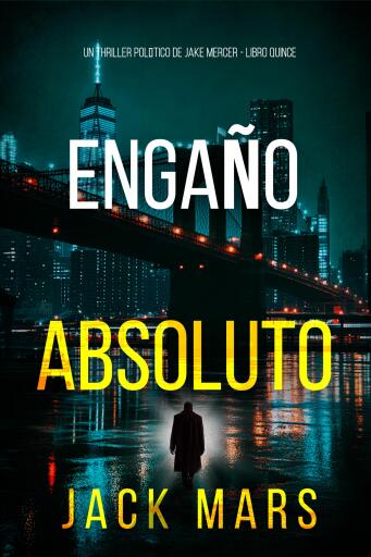 Portada del libro «Engaño absoluto (Un thriller político de Jake Mercer - Libro quince)», de Jack Mars