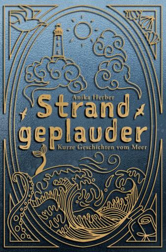 Strandgeplauder - Kurze Geschichten vom Meer