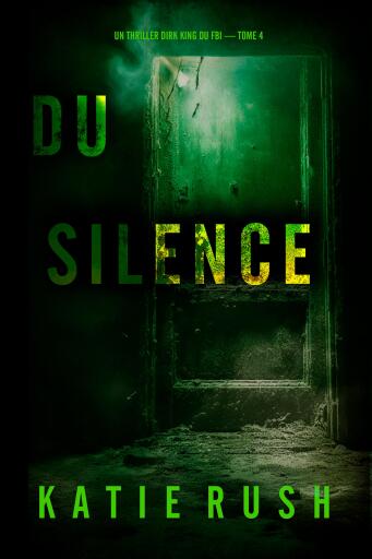 Du silence (Un thriller Dirk King du FBI — tome 4)