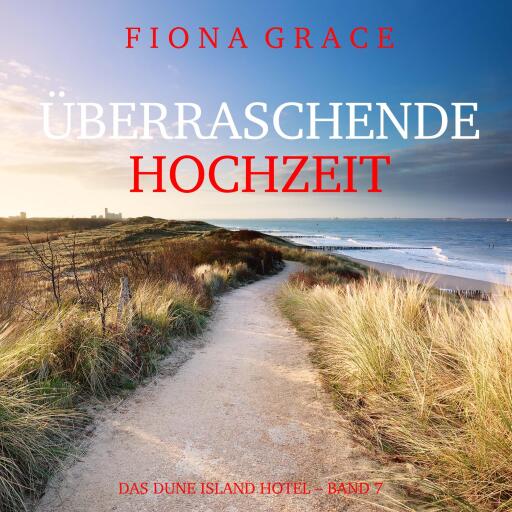Überraschende Hochzeit (Das Dune Island Hotel – Band 7)