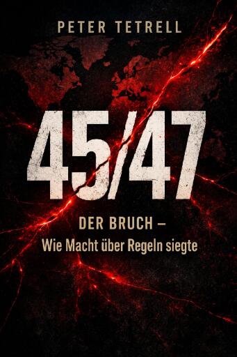 Portada del libro «45/47 Der Bruch Wie Macht über Regeln siegte», de Peter Petrell