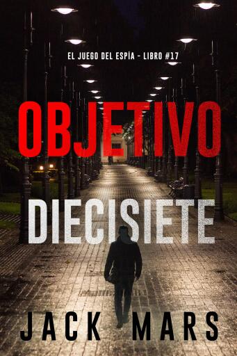 Objetivo diecisiete (El juego del espía - Libro #17)