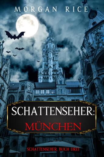 Portada del libro «Die Schattenseher: München (Die Schattenseher – Buch Drei)», de Morgan Rice