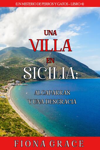 Una villa en Sicilia: alcaparras y una desgracia (Un misterio de perros y gatos - Libro 4)