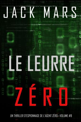 Portada del libro «Le Leurre Zéro (Un Thriller d'Espionnage de l'Agent Zéro—Volume #8)», de Jack Mars