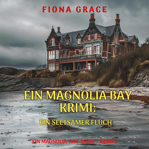 Ein seltsamer Fluch (Ein Magnolia-Bay-Krimi – Band 5)