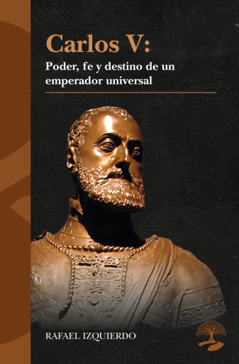 Carlos V: Poder, fe y destino de un emperador universal