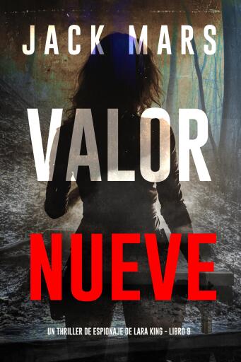 Portada del libro «Valor nueve (Un thriller de espionaje de Lara King - Libro 9)», de Jack Mars
