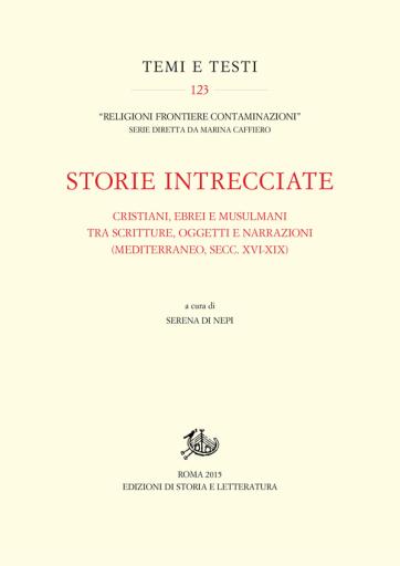 Storie intrecciate. Cristiani, ebrei e musulmani tra scritture, oggetti e narrazioni (Mediterraneo, secc. XVI-XIX)