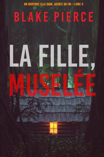 La fille, muselée (Un Thriller à Suspense d'Ella Dark, FBI – Livre 4)