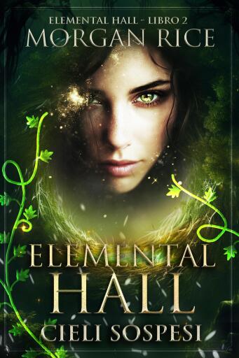 Portada del libro «Elemental Hall: Cieli Sospesi (Elemental Hall - Libro #2)», de Morgan Rice