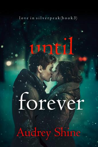 Until Forever (Love in Silverpeak—Book 3)