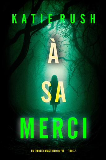 À sa merci (Un thriller Drake Reed du FBI — tome 2)