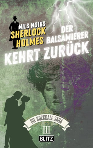 Der Balsamierer kehrt Zurück (Nils Noirs Sherlock Holmes – Die Rockdale Saga 03)