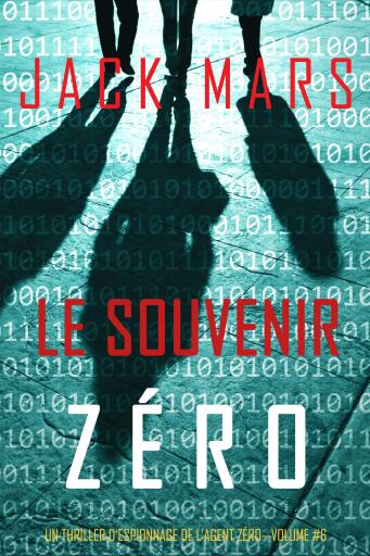 Portada del libro «Le Souvenir Zéro (Un Thriller d'Espionnage de l'Agent Zéro—Volume #6)», de Jack Mars