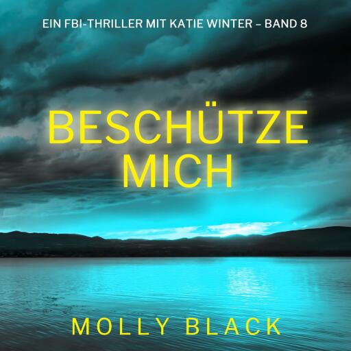 Portada del audiolibro «Beschütze mich (Ein FBI-Thriller mit Katie Winter – Band 8)», de Molly Black