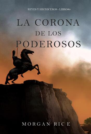 Portada del libro «La corona de los poderosos (Reyes y hechiceros - Libro#9)», de Morgan Rice