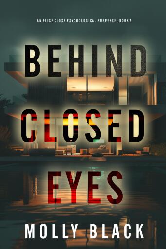 Portada del libro «Behind Closed Eyes (An Elise Close Psychological Thriller—Book Seven)», de Molly Black