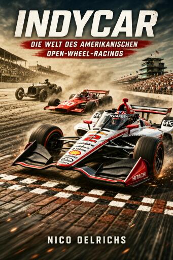 INDYCAR – Die Welt des amerikanischen Open-Wheel-Racings