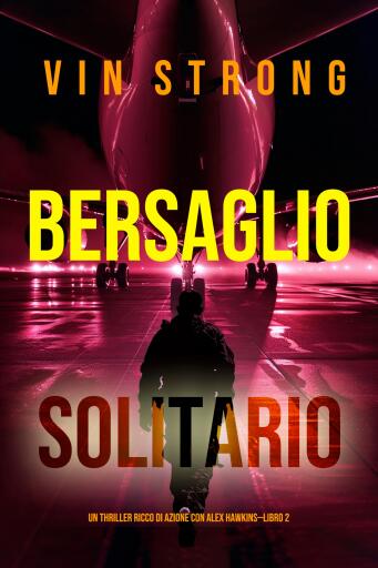 Bersaglio Solitario (Un thriller ricco di azione con Alex Hawkins—Libro 2)