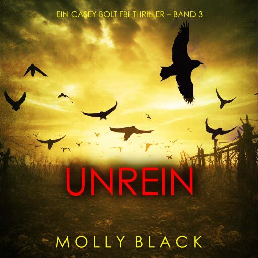 Portada del audiolibro «Unrein (Ein Casey Bolt FBI-Thriller – Band 3)», de Molly Black