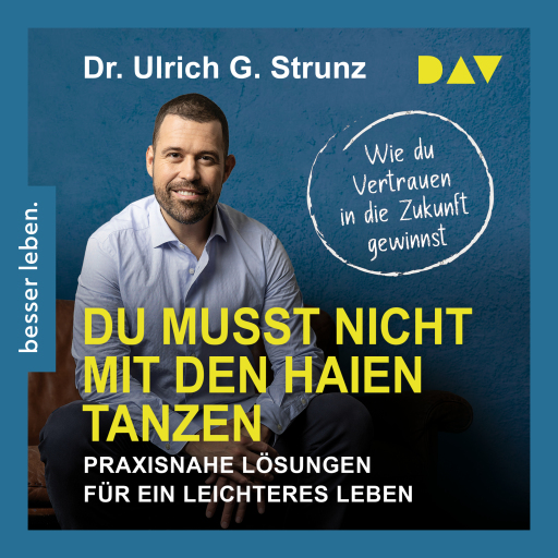 Du musst nicht mit den Haien tanzen. Praxisnahe Lösungen für ein leichteres Leben – Wie du Vertrauen in die Zukunft gewinnst