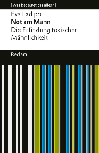Not am Mann. Die Erfindung toxischer Männlichkeit
