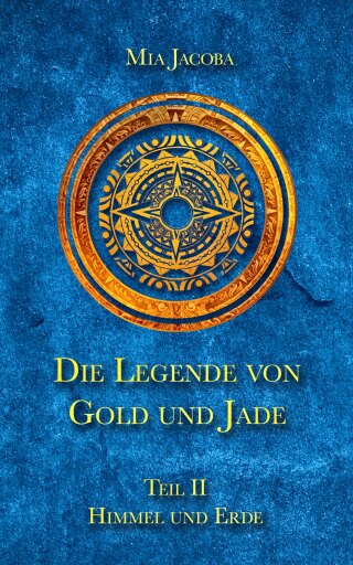 Portada del libro «Die Legende von Gold und Jade 2: Himmel und Erde», de Mia Jacoba