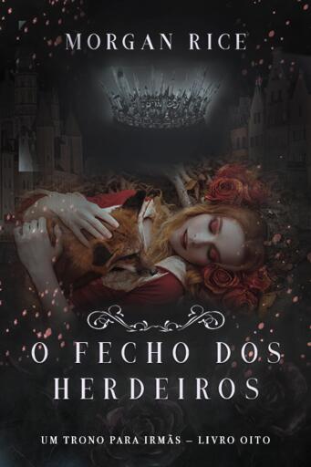 Portada del libro «O Fecho dos Herdeiros (Um Trono para Irmãs — Livro Oito)», de Morgan Rice