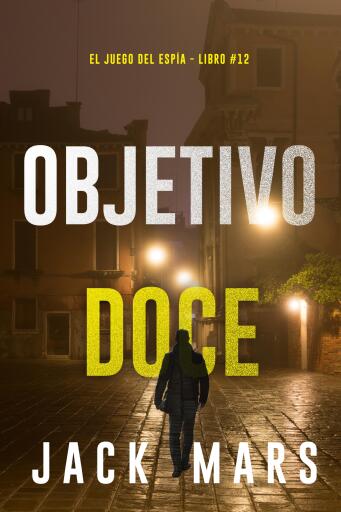 Objetivo doce (El juego del espía - Libro #12)