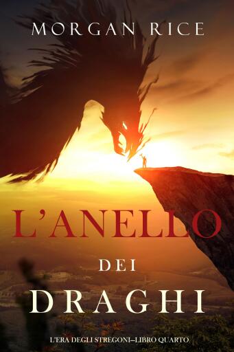 Portada del libro «L'anello dei draghi (L'era degli stregoni—Libro quarto)», de Morgan Rice