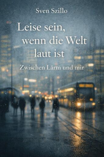 Leise sein, wenn die Welt laut ist