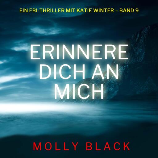 Portada del audiolibro «Erinnere dich an mich (Ein FBI-Thriller mit Katie Winter – Band 9)», de Molly Black