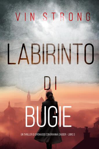 Labirinto di Bugie (Un thriller di spionaggio con Brianna Dagger - Libro 3)
