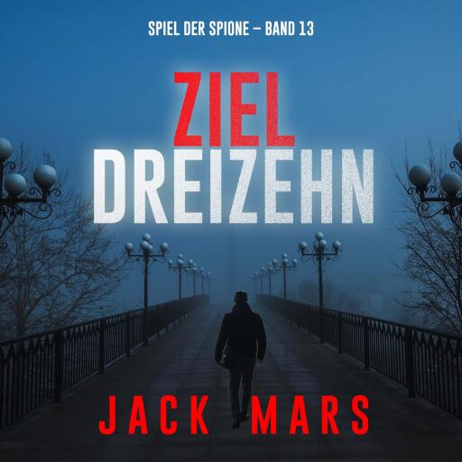 Ziel Dreizehn (Spiel der Spione – Band 13)