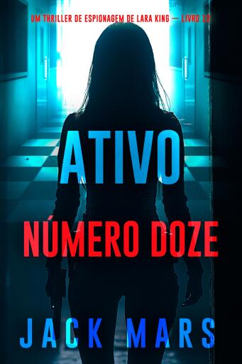 Ativo Número Doze (Um Thriller de Espionagem de Lara King — Livro 12)