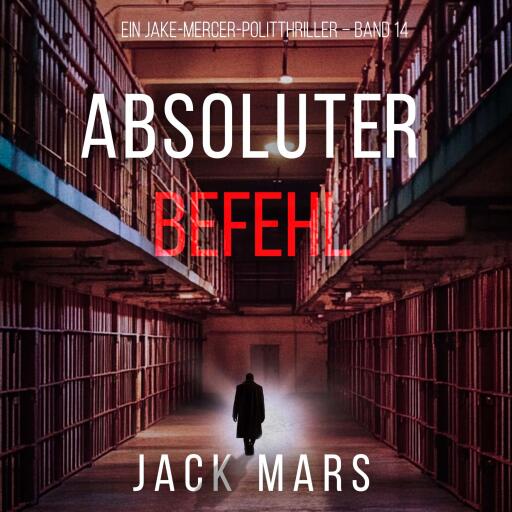 Absoluter Befehl (Ein Jake-Mercer-Politthriller – Band 14)