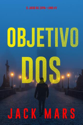 Portada del libro «Objetivo dos (El juego del espía—Libro #2)», de Jack Mars
