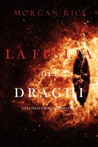 Portada del libro «La figlia dei draghi (L'era degli stregoni—Libro terzo)», de Morgan Rice