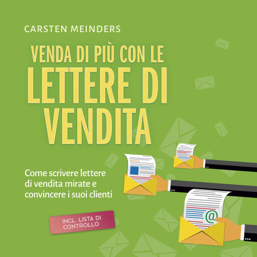 Venda di più con le lettere di vendita: Come scrivere lettere di vendita mirate e convincere i suoi clienti - incl. lista di controllo