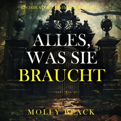 Portada del audiolibro «Alles, was sie braucht (Ein Jade Savage FBI-Thriller – Band 4)», de Molly Black