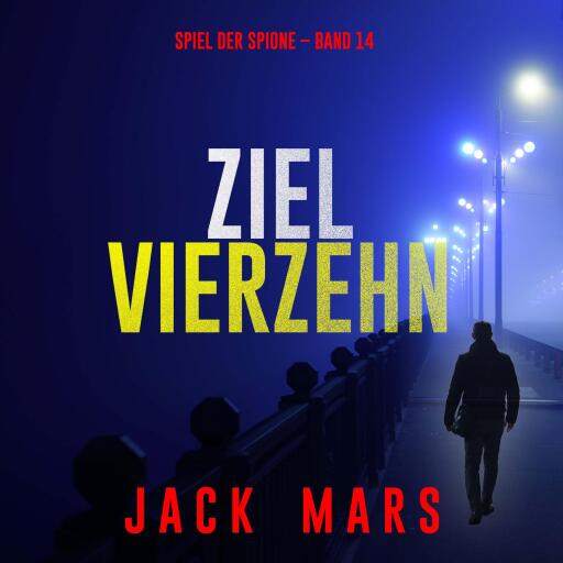 Ziel Vierzehn (Spiel der Spione – Band 14)